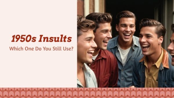 Which of These 1950s Insults Do You Still Use? Photo