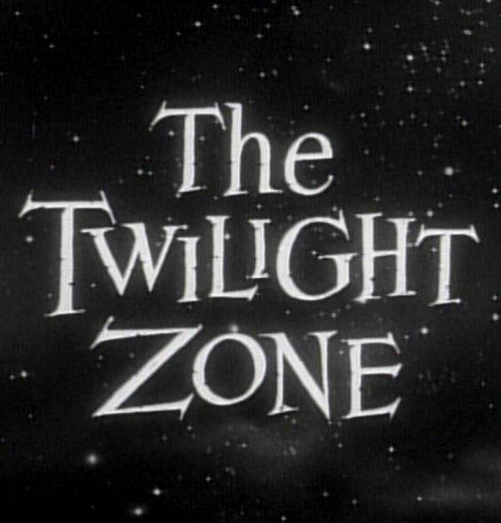 The Twillight Zone.